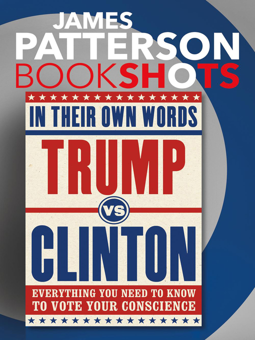Title details for Trump vs. Clinton--In Their Own Words by James Patterson - Available